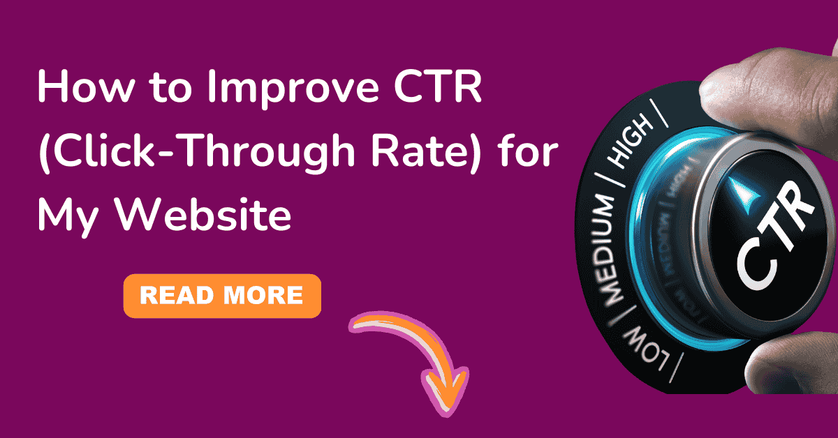 How to Improve CTR (Click-Through Rate) for My Website