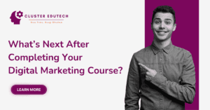 What’s Next After Completing Your Digital Marketing Course